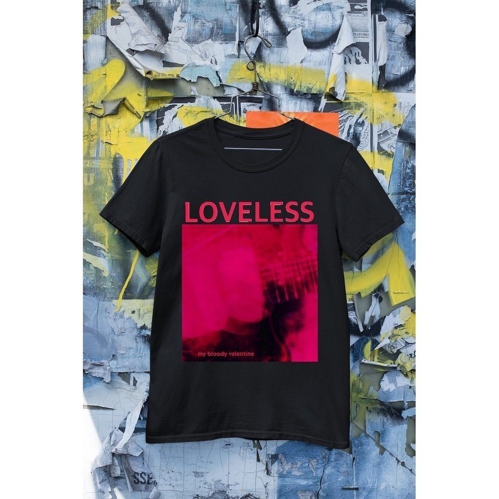 My Bloody Loveless Gift Birthday T Shirt Unisex Tee Shirt